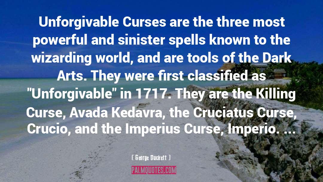 George Duckett Quotes: Unforgivable Curses are the three