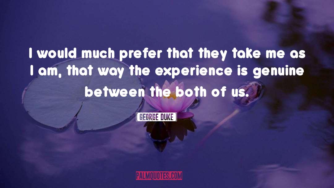 George Duke Quotes: I would much prefer that