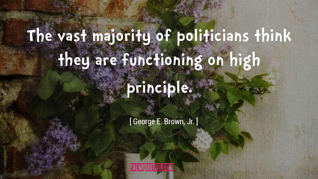 George E. Brown, Jr. Quotes: The vast majority of politicians