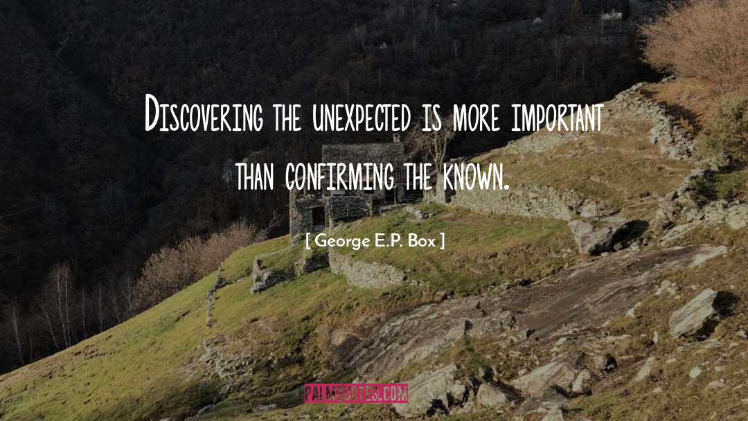 George E.P. Box Quotes: Discovering the unexpected is more