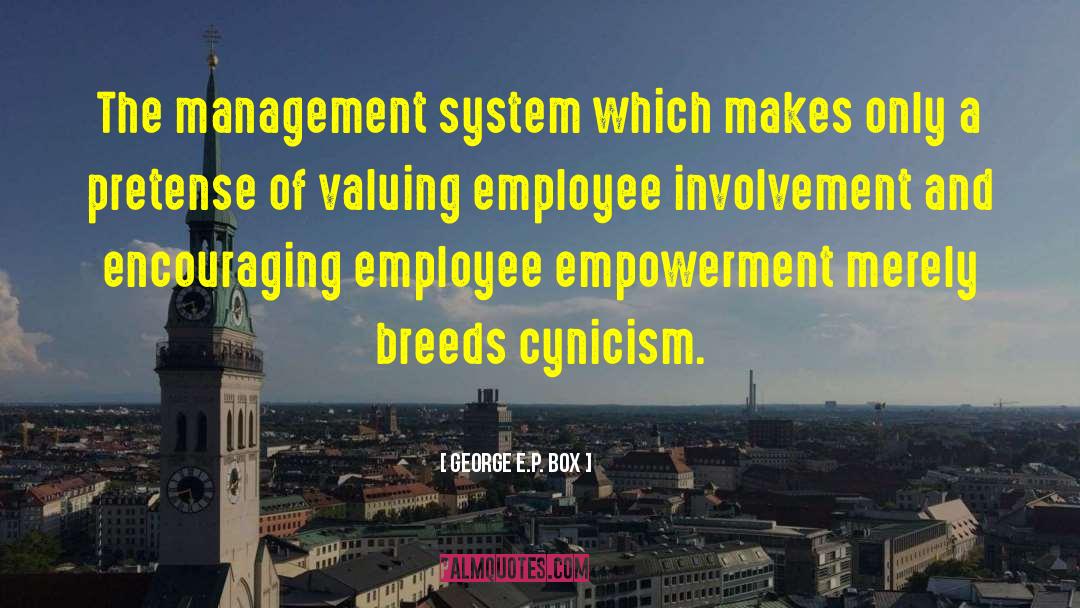George E.P. Box Quotes: The management system which makes