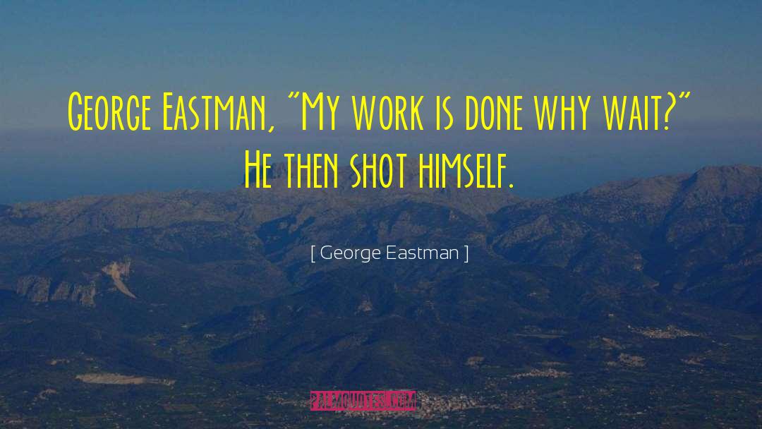 George Eastman Quotes: George Eastman, 