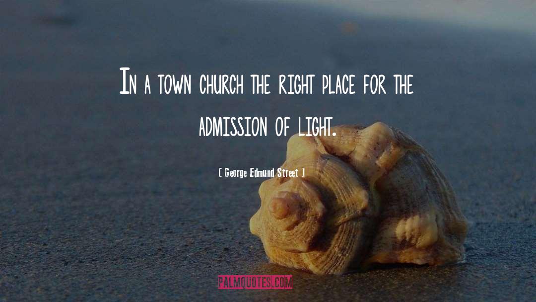 George Edmund Street Quotes: In a town church the