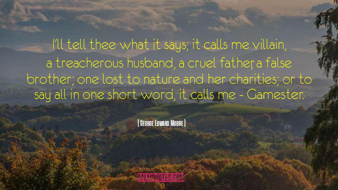 George Edward Moore Quotes: I'll tell thee what it