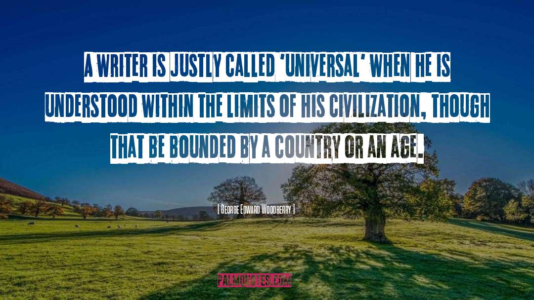 George Edward Woodberry Quotes: A writer is justly called