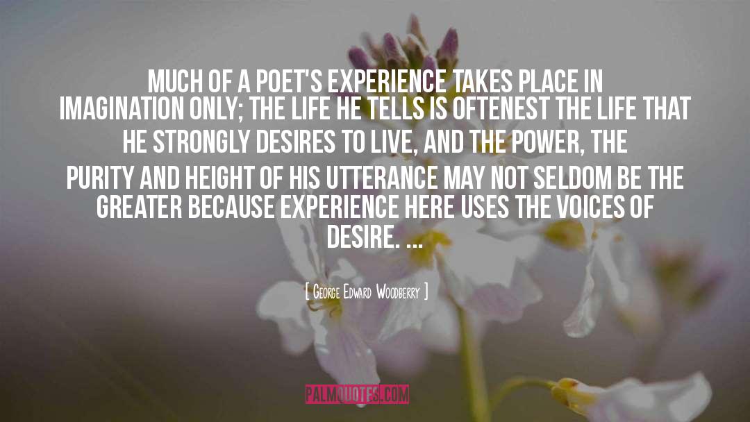 George Edward Woodberry Quotes: Much of a poet's experience