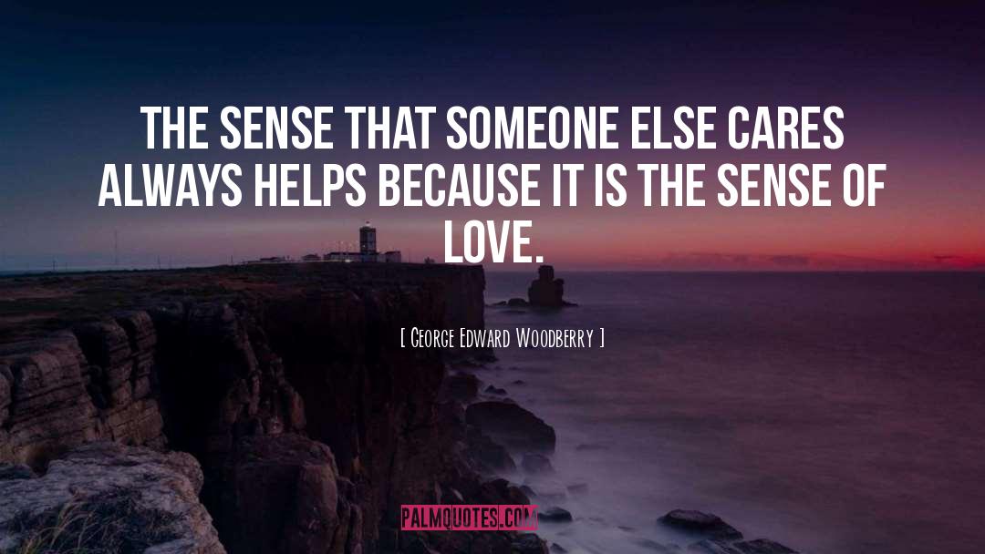 George Edward Woodberry Quotes: The sense that someone else