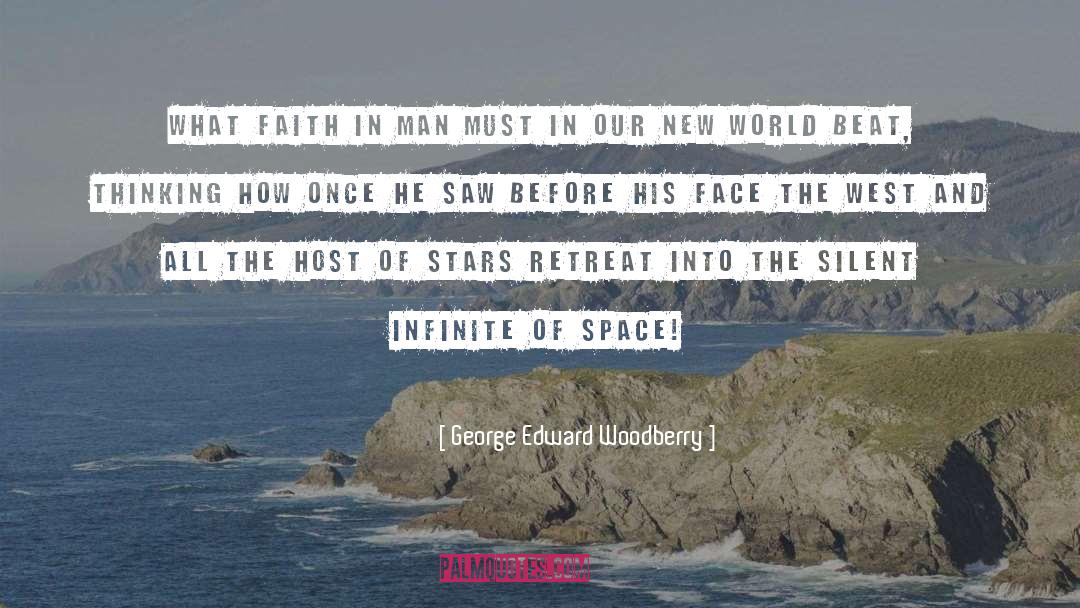 George Edward Woodberry Quotes: What faith in man must