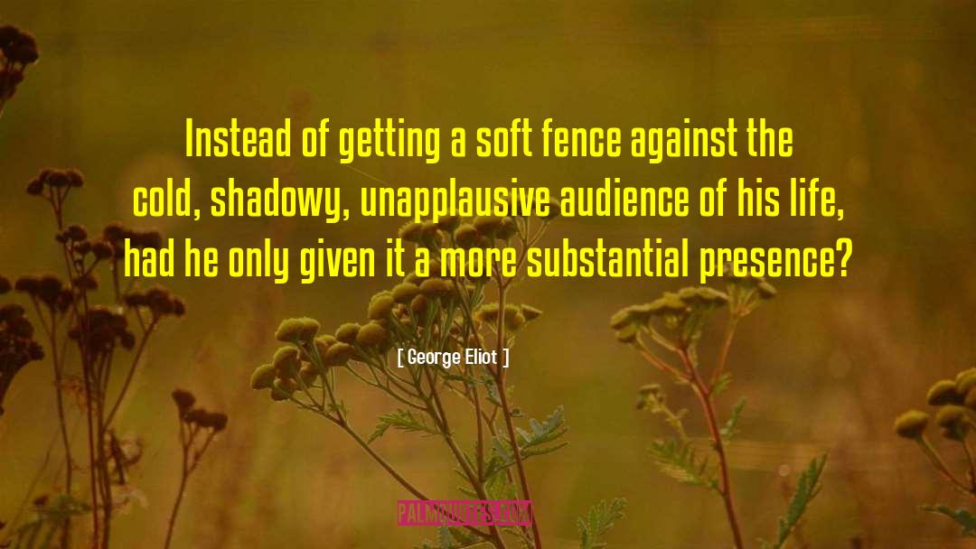 George Eliot Quotes: Instead of getting a soft