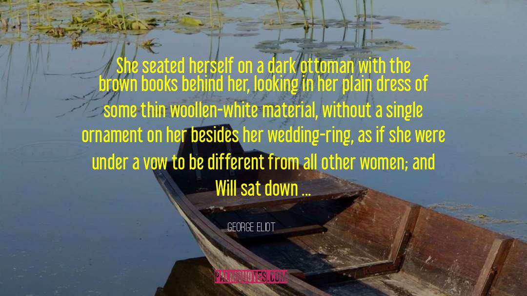 George Eliot Quotes: She seated herself on a