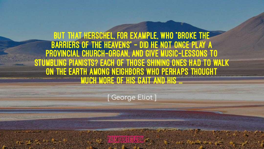 George Eliot Quotes: But that Herschel, for example,