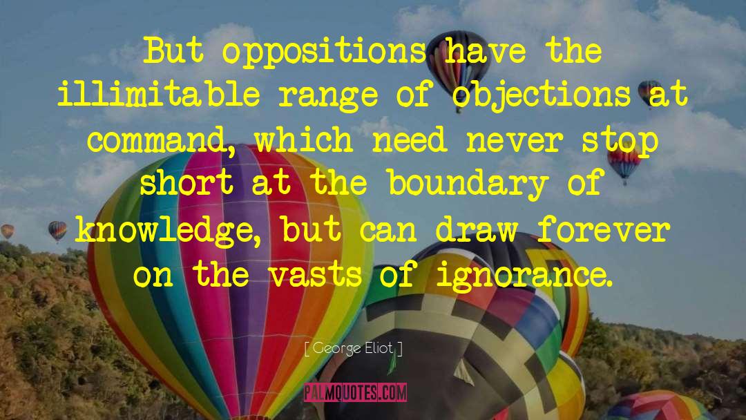 George Eliot Quotes: But oppositions have the illimitable