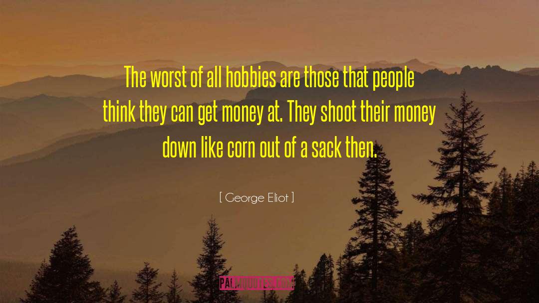 George Eliot Quotes: The worst of all hobbies