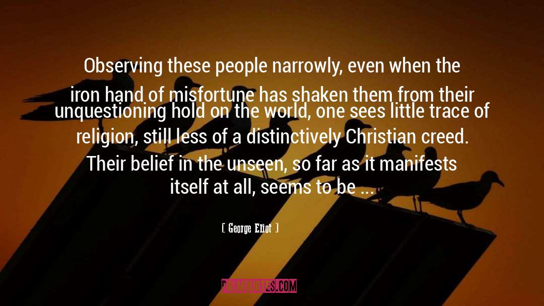 George Eliot Quotes: Observing these people narrowly, even
