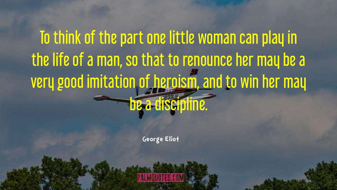 George Eliot Quotes: To think of the part