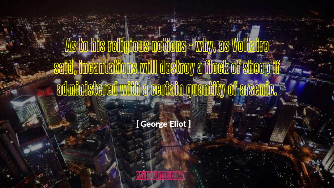 George Eliot Quotes: As to his religious notions