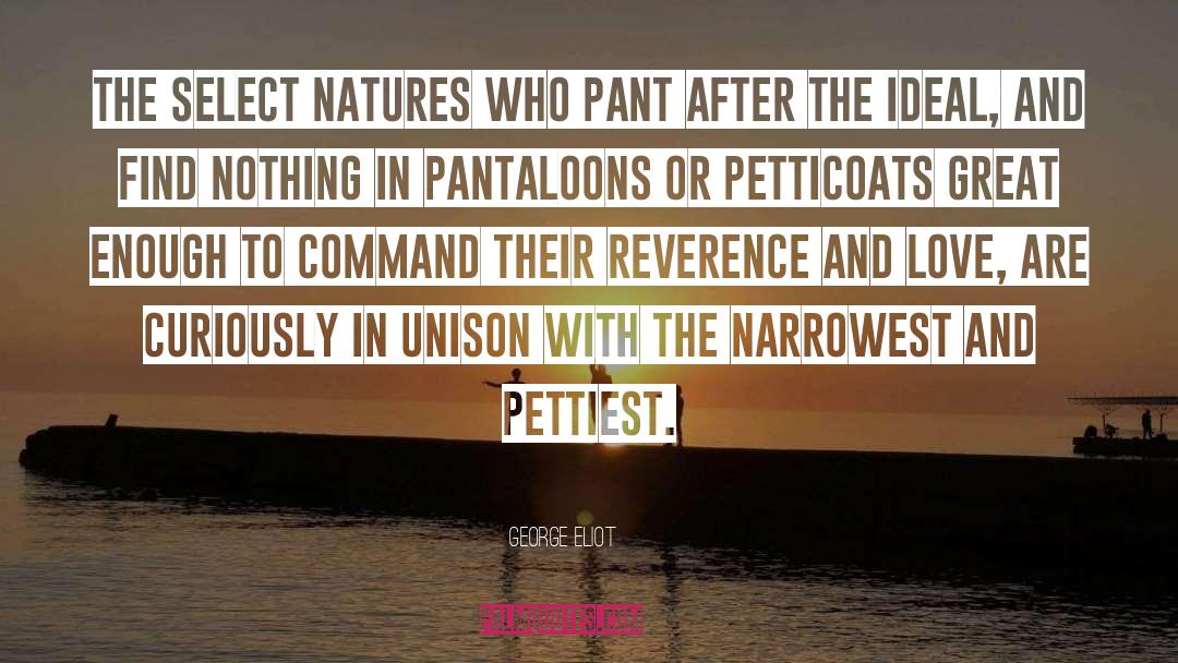 George Eliot Quotes: The select natures who pant