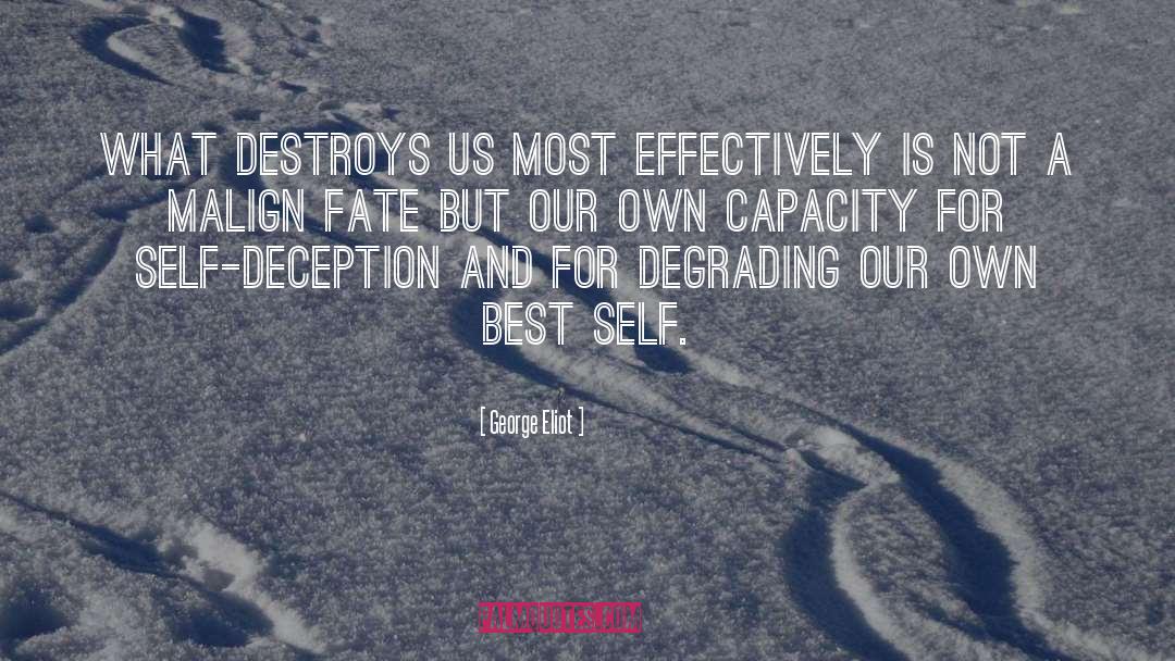 George Eliot Quotes: What destroys us most effectively