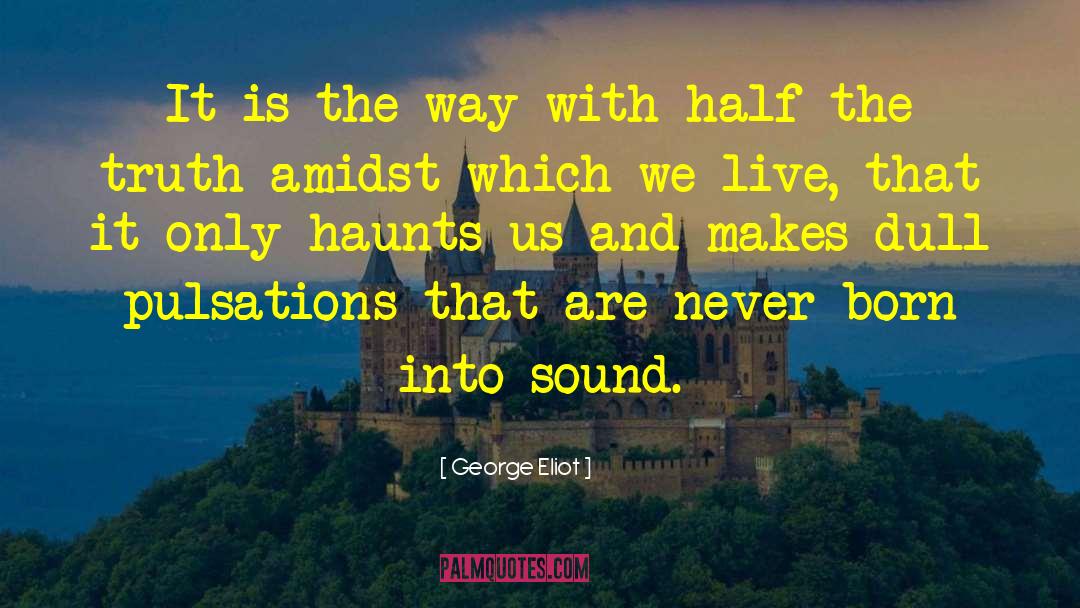 George Eliot Quotes: It is the way with