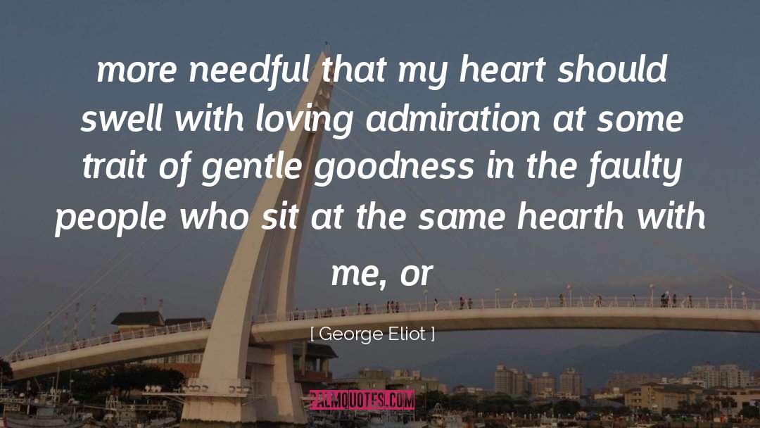 George Eliot Quotes: more needful that my heart