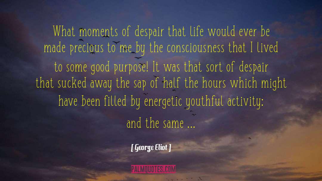 George Eliot Quotes: What moments of despair that