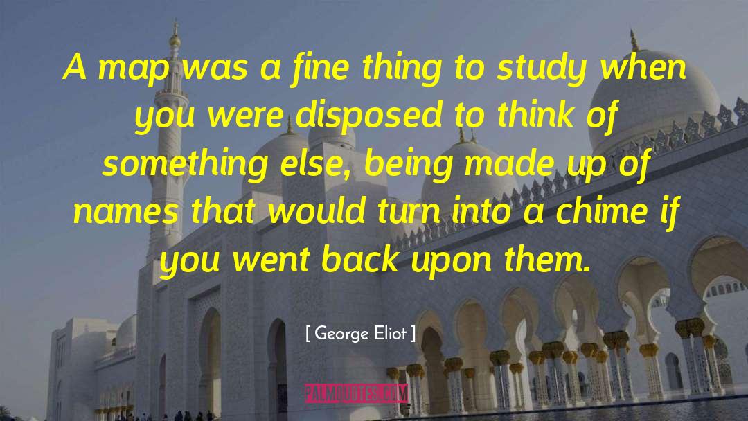 George Eliot Quotes: A map was a fine
