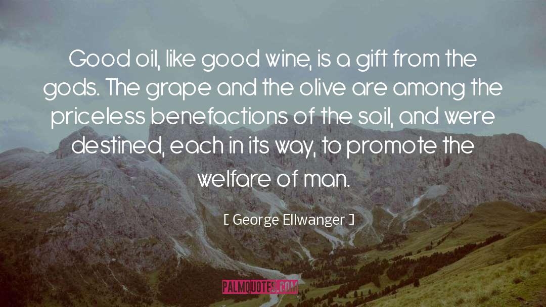 George Ellwanger Quotes: Good oil, like good wine,