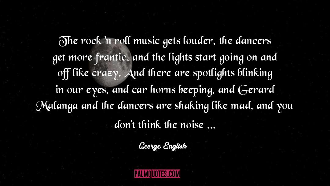 George English Quotes: The rock 'n roll music