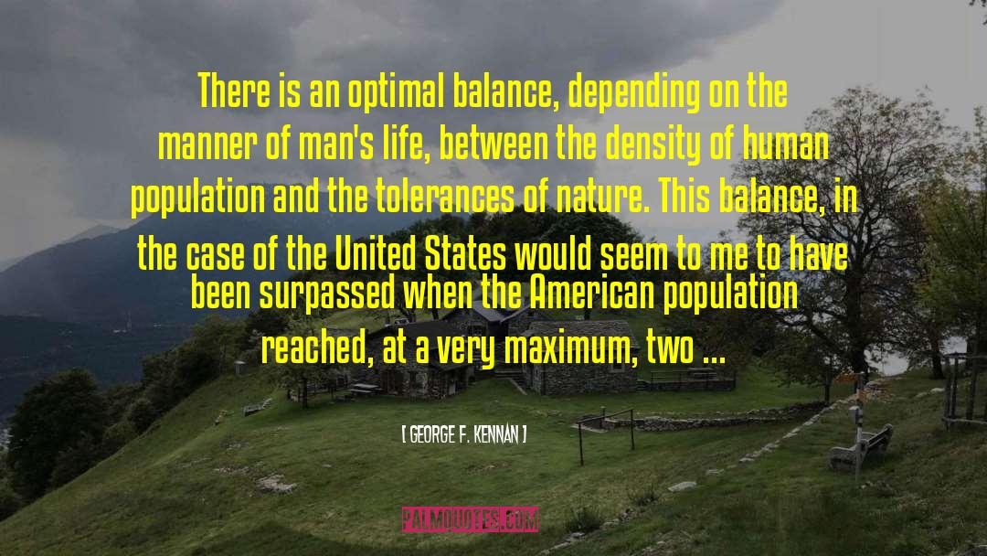 George F. Kennan Quotes: There is an optimal balance,