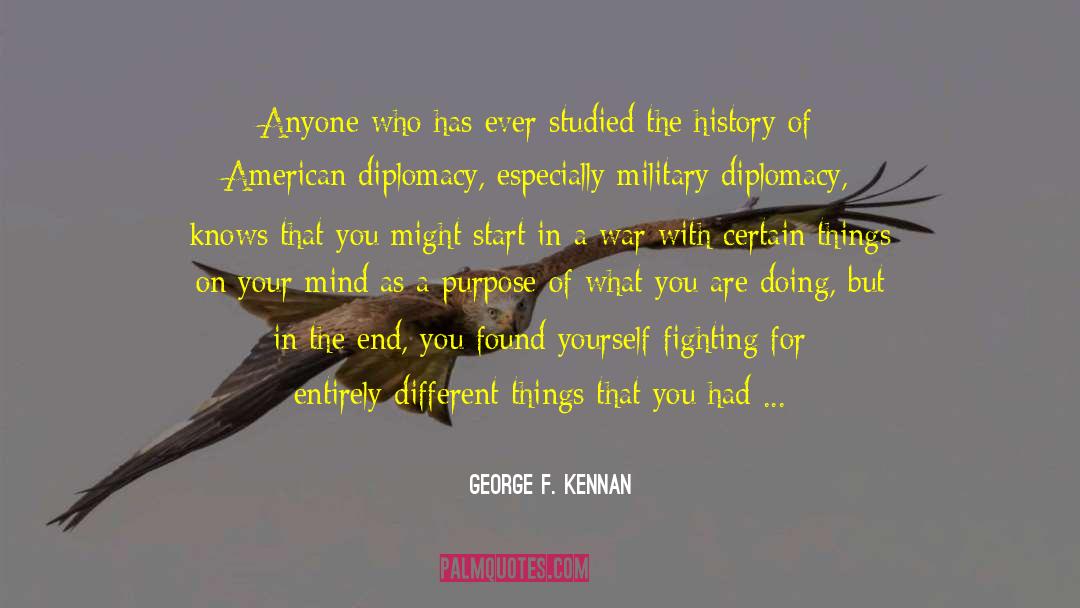 George F. Kennan Quotes: Anyone who has ever studied