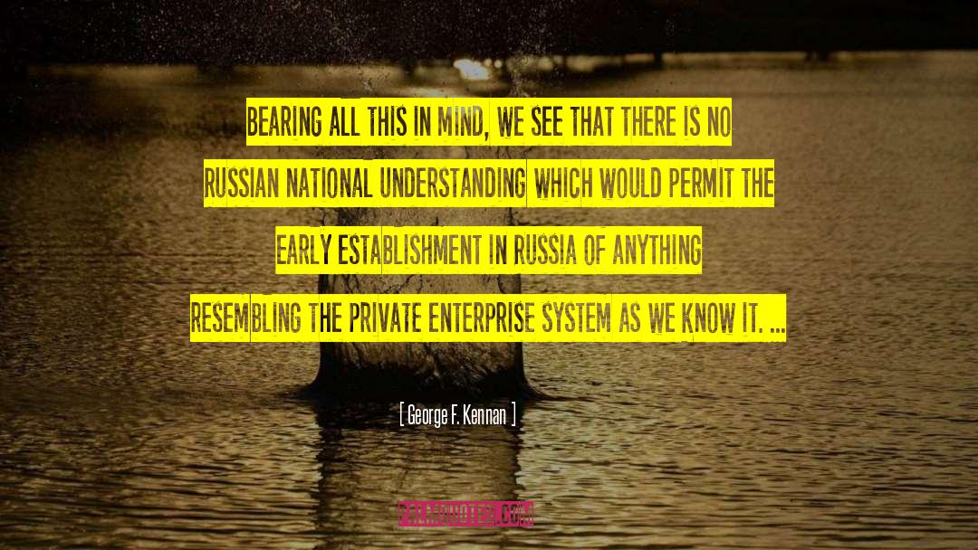 George F. Kennan Quotes: Bearing all this in mind,