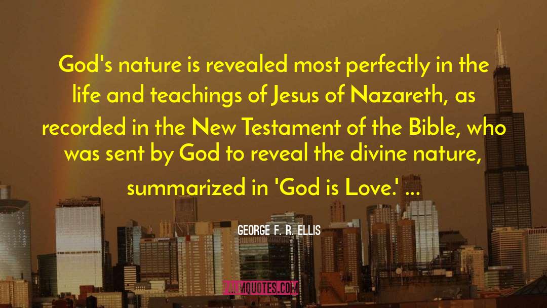 George F. R. Ellis Quotes: God's nature is revealed most