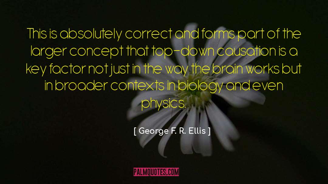 George F. R. Ellis Quotes: This is absolutely correct and