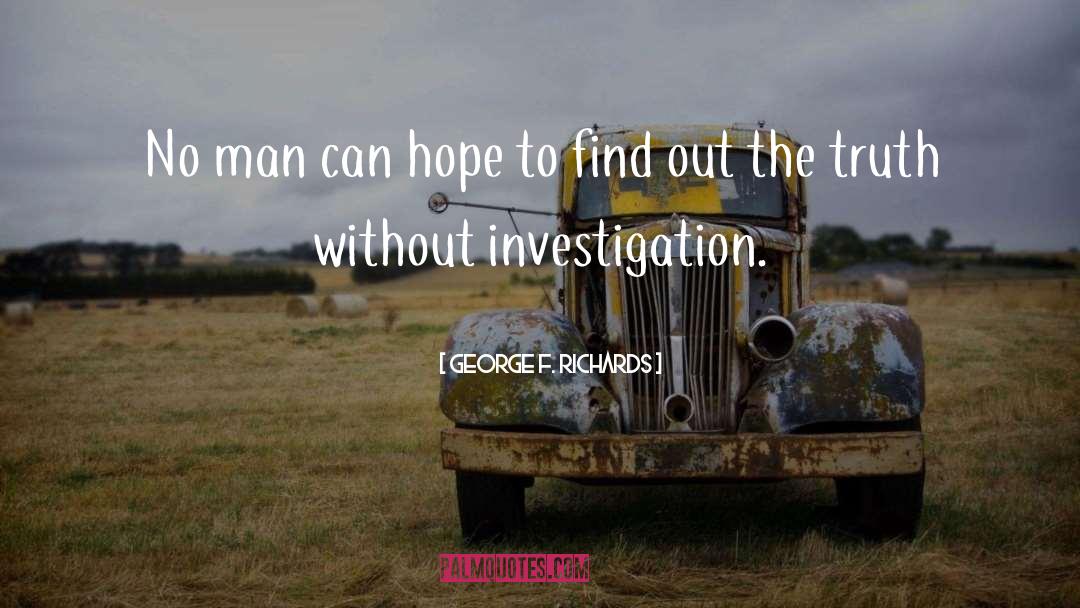 George F. Richards Quotes: No man can hope to