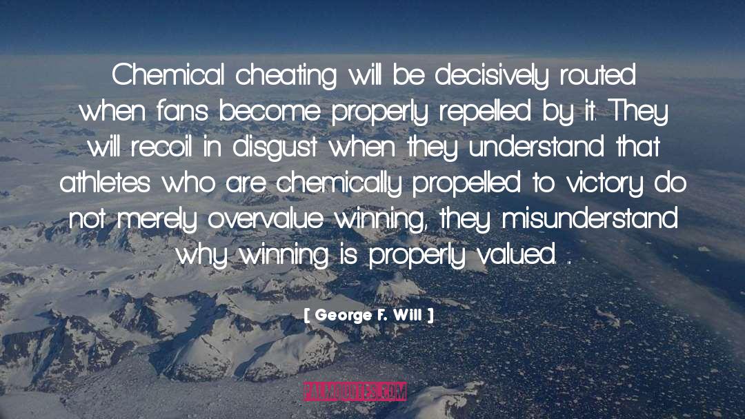 George F. Will Quotes: Chemical cheating will be decisively
