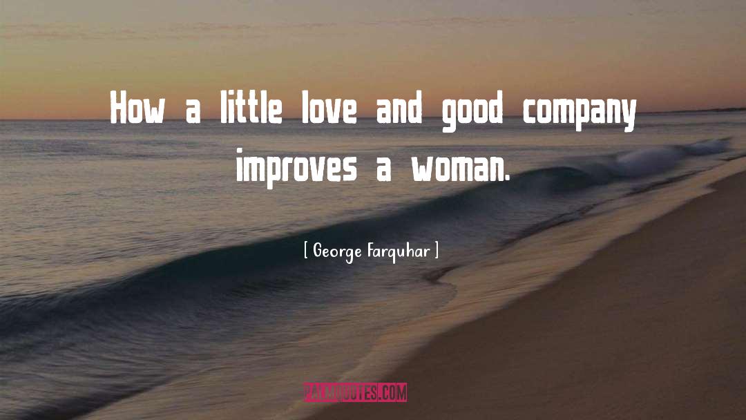 George Farquhar Quotes: How a little love and