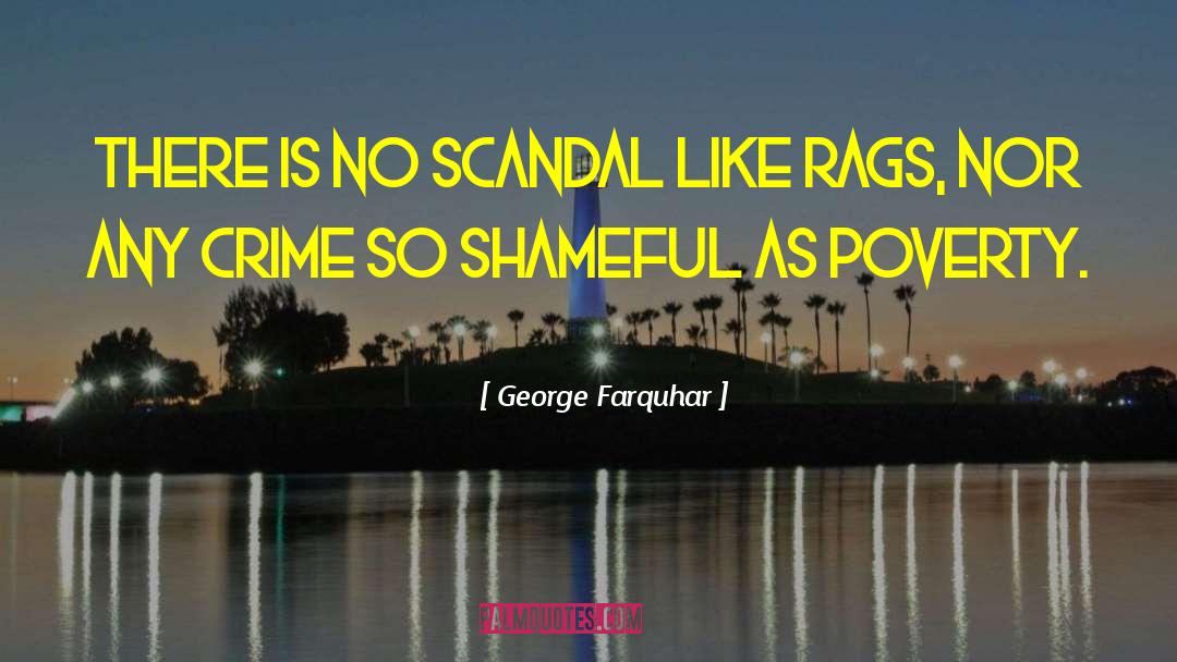 George Farquhar Quotes: There is no scandal like