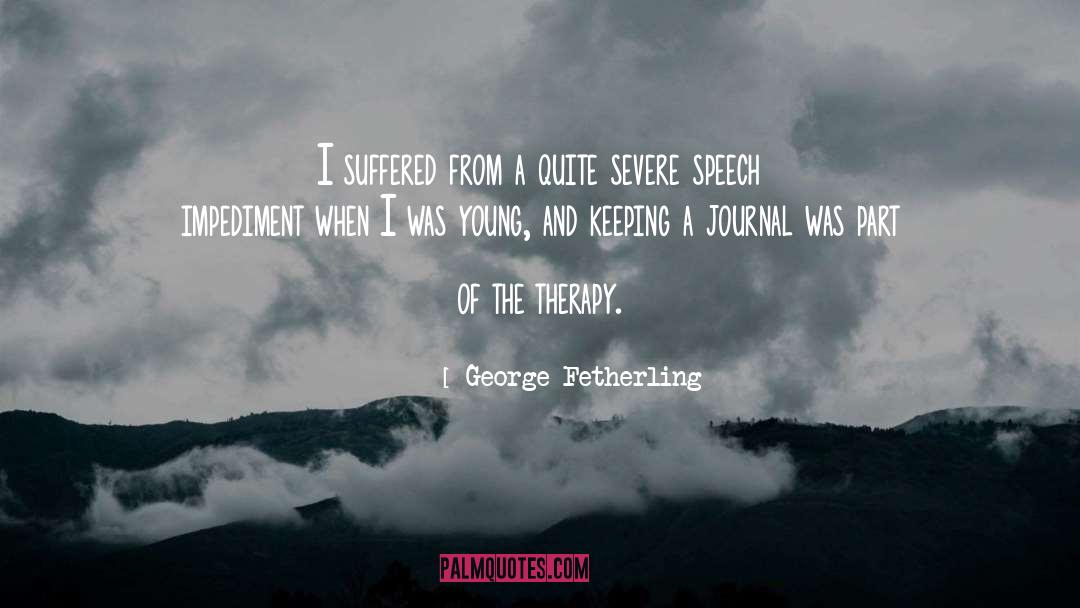 George Fetherling Quotes: I suffered from a quite