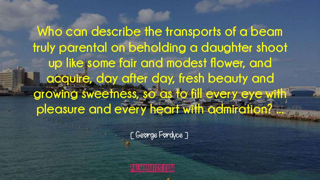 George Fordyce Quotes: Who can describe the transports