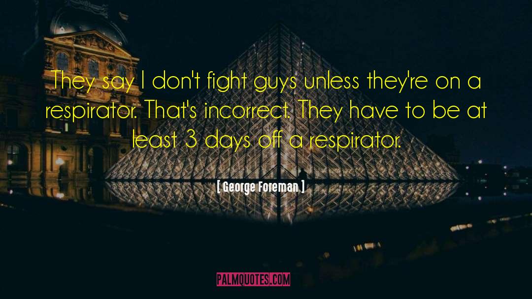 George Foreman Quotes: They say I don't fight