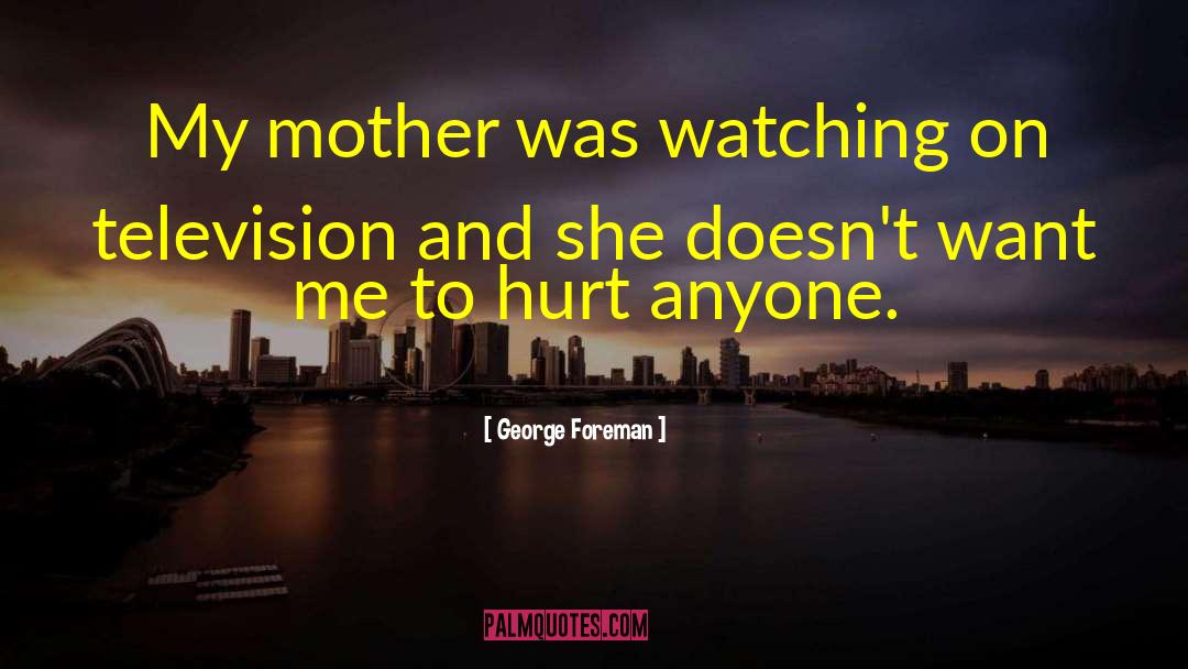 George Foreman Quotes: My mother was watching on