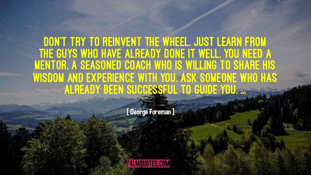 George Foreman Quotes: Don't try to reinvent the