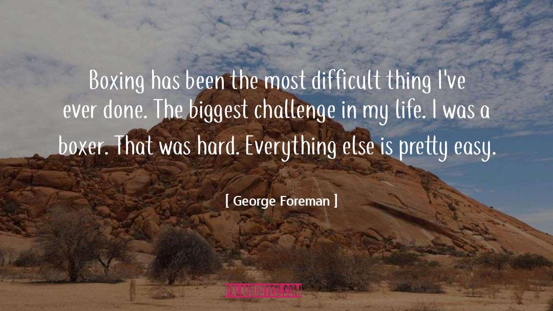 George Foreman Quotes: Boxing has been the most
