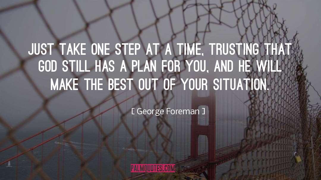 George Foreman Quotes: Just take one step at