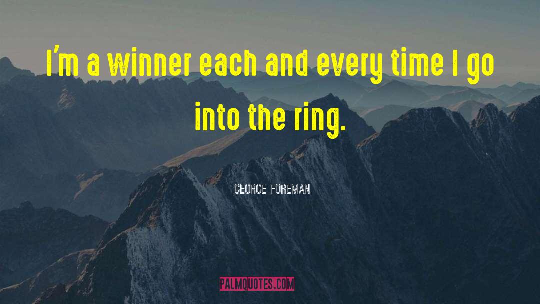 George Foreman Quotes: I'm a winner each and