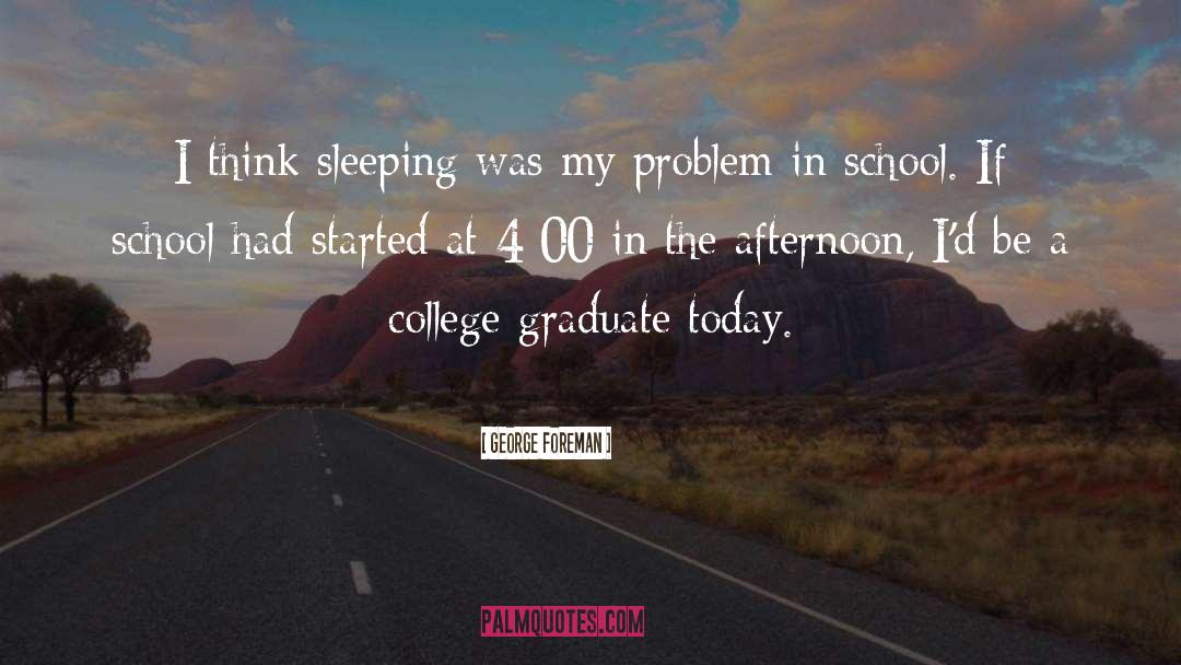 George Foreman Quotes: I think sleeping was my