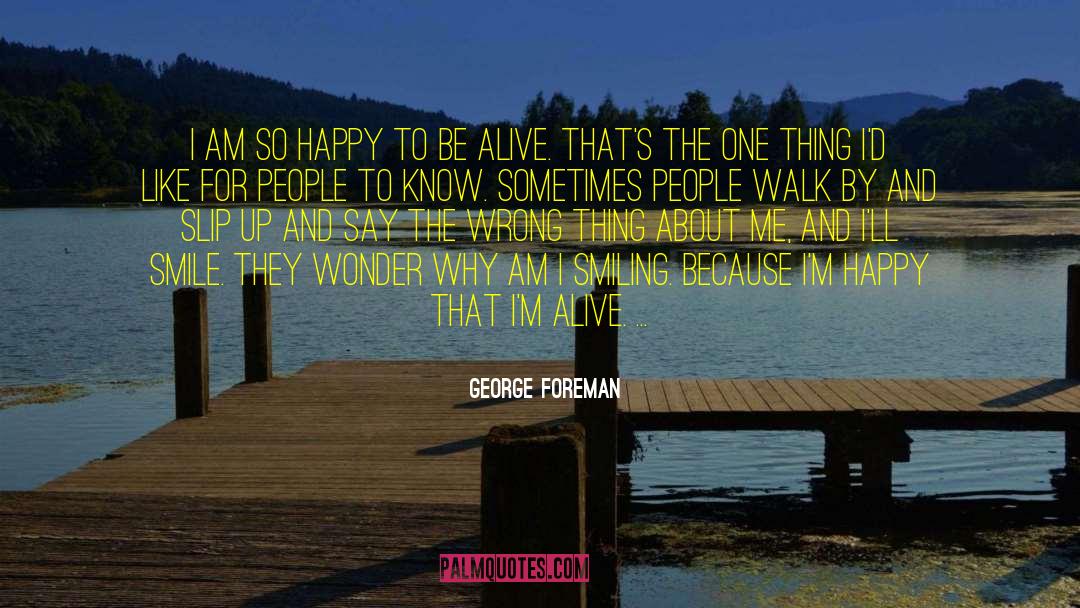 George Foreman Quotes: I am so happy to