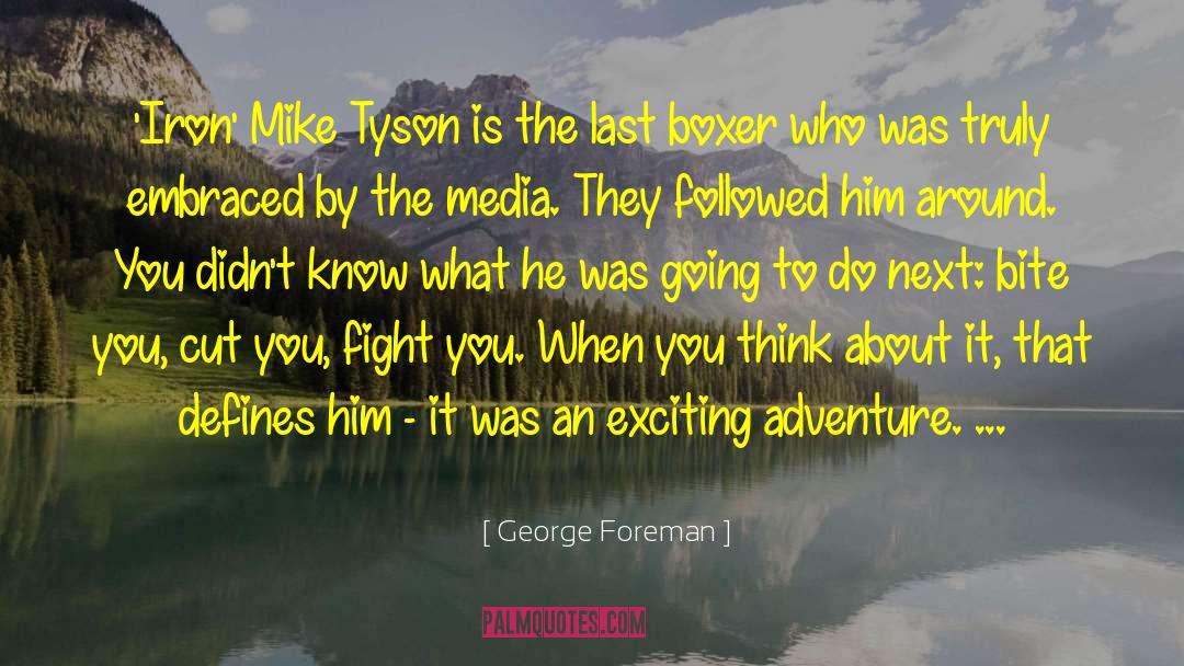 George Foreman Quotes: 'Iron' Mike Tyson is the