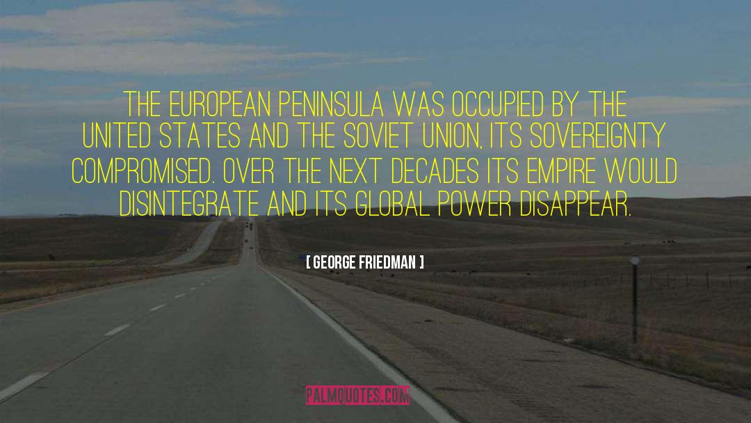 George Friedman Quotes: The European peninsula was occupied