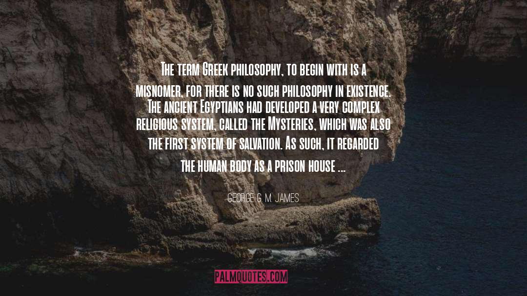 George G. M. James Quotes: The term Greek philosophy, to